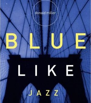 Blue Like Jazz: Nonreligious Thoughts on Christian Spirituality For Discount