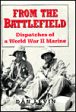 From the Battlefield: Dispatches of a World War II Marine Online now