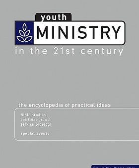 Youth Ministry in the 21st Century: The Encyclopedia of Practical Ideas Cheap