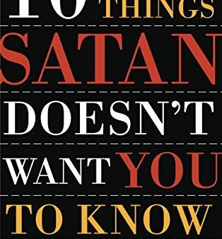 10 Things Satan Doesn t Want You to Know (Ten Christian Leaders Share Their Insights, 3) Hot on Sale