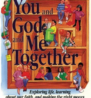 You and God and Me Together: Exploring Life, Learning About Our Faith, and Making the Right Moves : A Special Book for Parent and Teen Hot on Sale