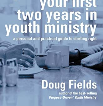 Your First Two Years in Youth Ministry: A personal and practical guide to starting right on Sale