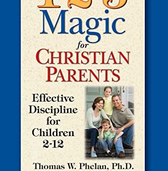 1-2-3 Magic for Christian Parents: Effective Discipline for Children 2-12 (A Positive Parenting Book Using Bible Principles to Discipline Your Children in Love) Sale