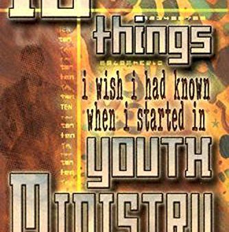 10 Things I Wish I Had Known When I Started in Youth Ministry Hot on Sale